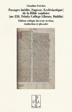 Passages inédits (sagesse, ecclésiastique) de la Bible vaudoise (ms 258 du Trinity College, Dublin) : édition critique du texte occitan, traduction et glossaire