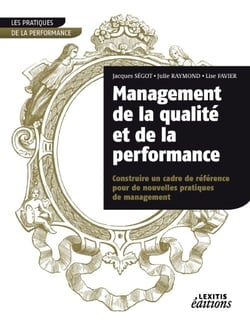 Management de la qualité et de la performance - construire un cadre de réfeérence pour de nouvelles pratiques de management