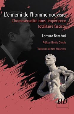 L'ennemi de l'homme nouveau : L'homosexualité dans l'expérience totalitaire fasciste