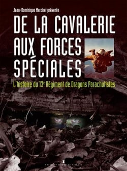 Au coeur du renseignement militaire - histoire du 13e Régiment de Dragons Parachutistes