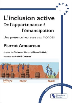 L'inclusion active - De l'appartenance à l'émancipation - Une présence heureuse aux mondes