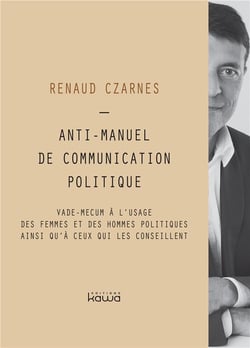Anti-manuel de communication politique - vade-mecum à l'usage des femmes et des hommes politiques  ainsi qu'à ceux qui les conseillent