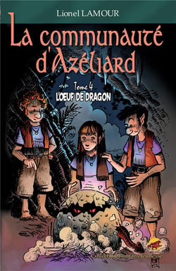 La communauté d'Azéliard Tome 4 : l'oeuf de dragon