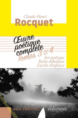 Oeuvre poètique complète Tome 3-4 - art poétique, petite nébuleuse, l'arche d'enfance