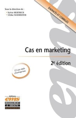Cas en marketing - énoncés et corrigés (2e édition)