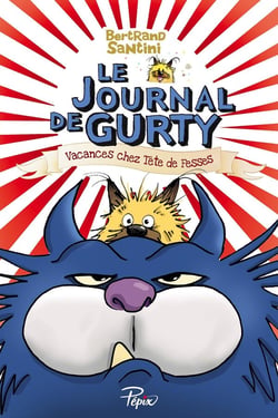 Le journal de Gurty Tome 5 : vacances chez Tête de Fesses