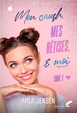Mon crush, mes betises et moi tome 1