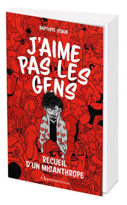 J'aime pas les gens : Recueil d'un misanthrope