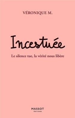 Incestuée : le silence tue, la vérité nous libère