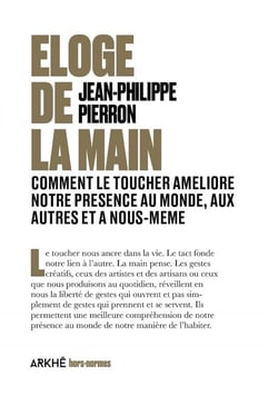 Éloge de la main : comment le toucher ameliore notre presence au monde, aux autres et à nous-même