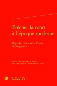 Prêcher la mort à l'époque moderne - regards croisés sur la France et l'Angleterre