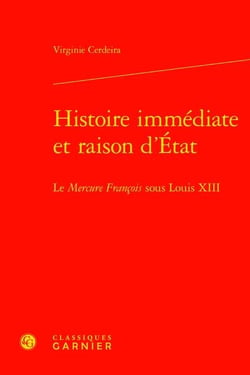 Histoire immédiate et raison d'Etat : le Mercure François sous Louis XIII