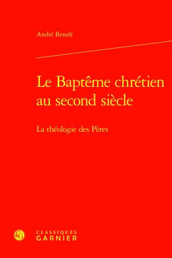 Le Baptême chrétien au second siècle : La théologie des Pères