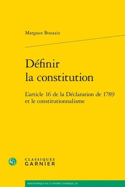 Définir la Constitution : L'article 16 de la déclaration de 1789 et le constitutionnalisme