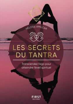 Les guides de l'éveil : les secrets du Tantra : transcendez l'ego pour atteindre l'éveil spirituel