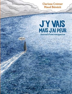 J'y vais mais j'ai peur : Journal d'une navigatrice