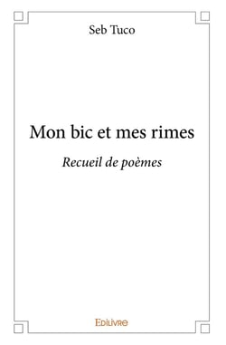 Mon bic et mes rimes : Recueil de poèmes