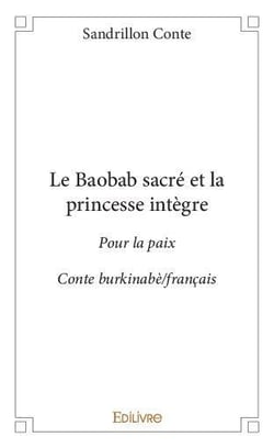 Le baobab sacre et la princesse integre - pour la  paix - conte burkinabe/francais