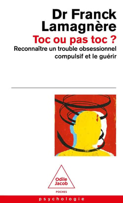Toc ou pas toc? Reconnaître un trouble obsessionnel compulsif et le guérir
