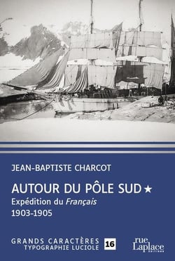 Autour du Pôle Sud Tome 1 : expédition du Français 1903-1905