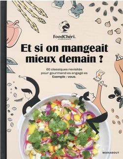 Et si on mangeait mieux demain ? 60 classiques revisités pour gourmand-es engagé-es - exemple : vous
