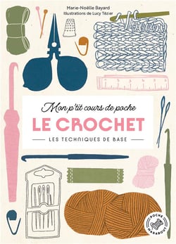 Mon p'tit cours de poche : Le crochet - Les techniques de base