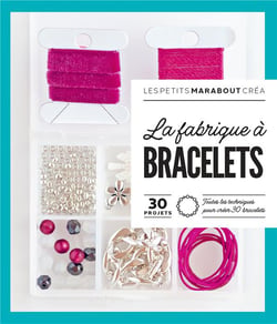 La fabrique à bracelets : 30 projets, toutes les techniques pour créer 30 bracelets