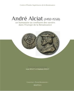 Études renaissantes Tome 13 : André Alciat (1492-1550)?: un humaniste au confluent des savoirs dans l'Europe de la Renaissance