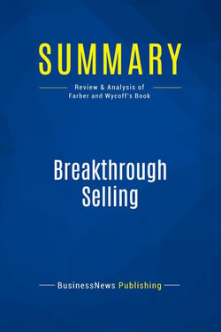 Summary: Breakthrough Selling : Review and Analysis of Farber and Wycoff's Book