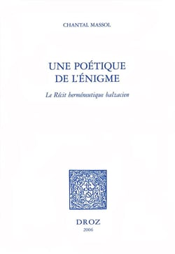 Une poétique de l'énigme : le récit herméneutique balzacien