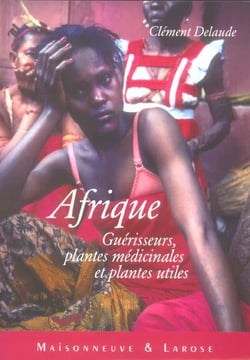 Afrique : guerisseurs, plantes medicinales et plantes utiles