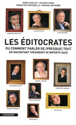 Les éditocrates ou comment parler de (presque) tout en racontant (vraiment) n'importe quoi