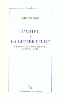 L'adieu à la littérature - histoire d'une dévalorisation, XVIII-XX siècle