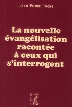 La nouvelle évangelisation racontée à ceux qui s'interrogent