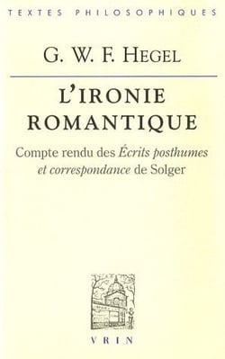 L'ironie romantique - compte rendu des écrits posthumes et correspondance de Solger