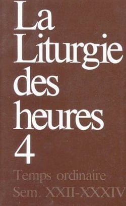 La liturgie des heures Tome 4 - temps ordinaire, semaine XXII-XXXIV