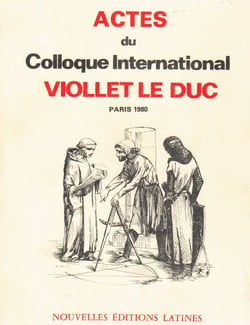 Actes du colloque international viollet le duc - paris 1980