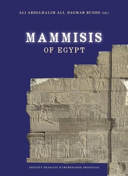 Mammisis of Egypt : proceedings of the 1st international colloquium, Cairo, IFAO, March 27-28, 2019