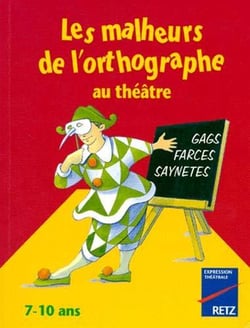 IAD - Malheurs l'orthographe théatre 7-10 ans