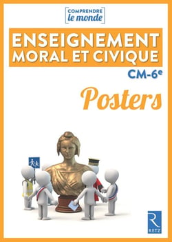 Comprendre le monde : enseignement moral et civique - CM, 6e - posters