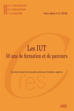 CAHIERS DE LA RECHERCHE n.HS6 : les IUT - 50 ans de formation et de parcours
