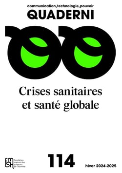 QUADERNI N 114, COMMUNICATION, TECHNOLOGIE, POUVOIR. CRISES SANITAIRES ET SANTE GLOBALE