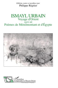 Ismayl Urbain - voyage d'Orient - poèmes de Ménilmontant et d'Egypte