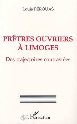Prêtres-ouvriers à Limoges des trajectoires contrastées