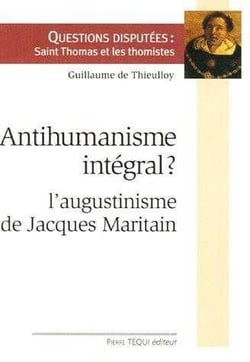 Antihumanisme intégral : L'augustinisme de Jacques Maritain