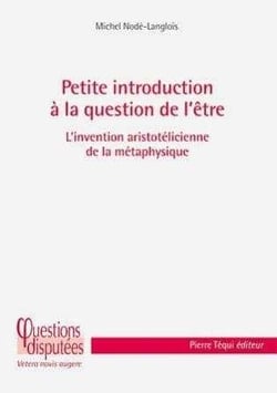 Petite introduction à la question de l'être : L'invention aristotélicienne de la métaphysique