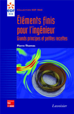 Eléments finis pour l'ingénieur : grands principes et petites recettes : Grands principes et petites recettes