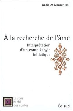 À la recherche de l'âme - interprétation d'un conte kabyle initiatique