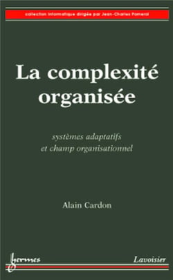 La complexité organisée : Systèmes adaptatifs et champ organisationnel