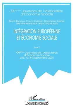 Integration europeenne et economie sociale - vol02 - xxiemes journees de l'association d'economie so